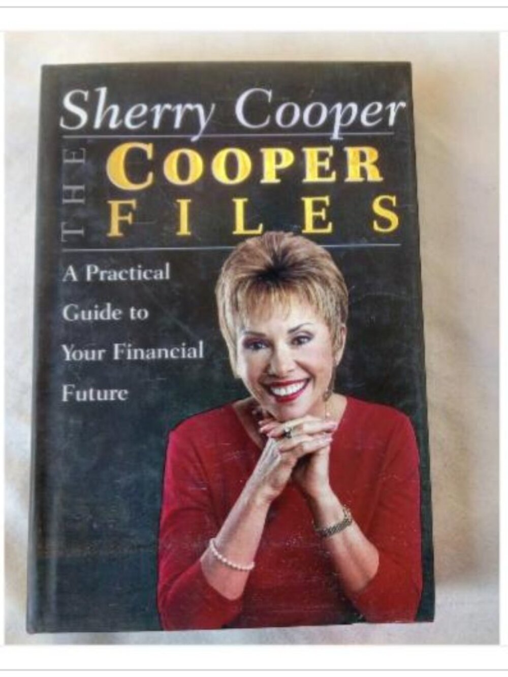 The Cooper Files: A Practical Guide to Your Financial Future Sherry S. Cooper